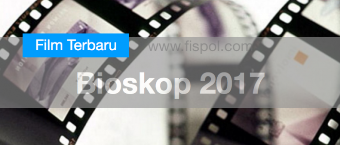 Daftar terjadwal Film Bioskop terbaru 2017