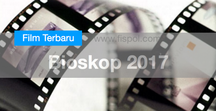 Daftar terjadwal Film Bioskop terbaru 2017