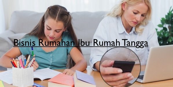 Peluang Usaha Bisnis Ibu Rumah Tangga