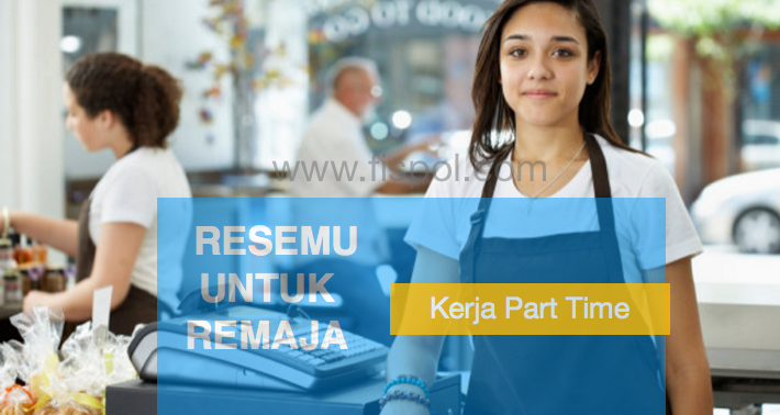 Resume Kerja part time remaja Resume Kerja part time remaja