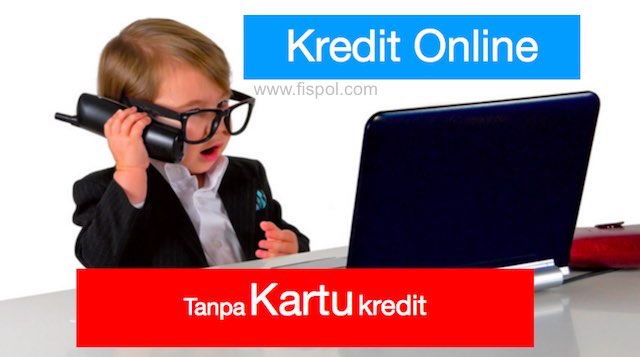 Kredit Online Tanpa Kartu Kredit