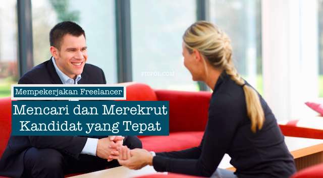 Mempekerjakan Freelancer - Mencari dan Merekrut Kandidat yang Tepat