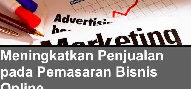 Meningkatkan Penjualan pada Pemasaran Bisnis Online