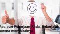 Apa pun Pekerjaan Anda, Bekerjalah karena menyukainya