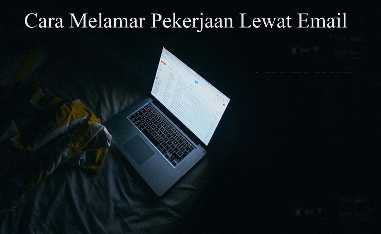 Cara Melamar Pekerjaan Lewat Email