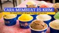 Cara membuat es krim berbagai ras dirumah